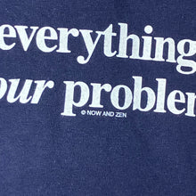 Load image into Gallery viewer, Vintage Y2K Now And Zen “Your Problem” Humor Tee Size L
