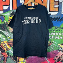 Load image into Gallery viewer, Y2K ‘If My Music Is Too Loud You’re Too Old!’ Tee Size XL
